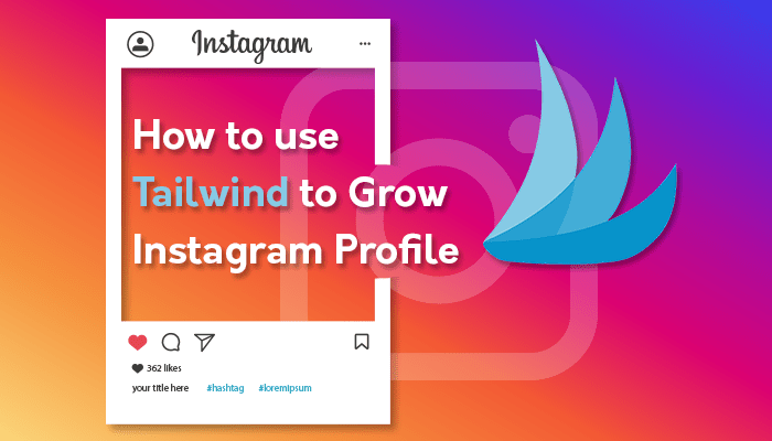 How To Use Tailwind To Grow Instagram Profile