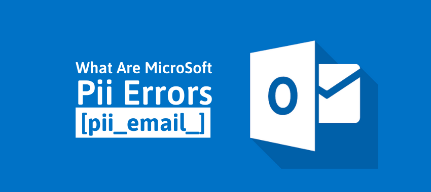 How Do You Resolve Microsoft Outlook [Pii_email_] Errors 2021?